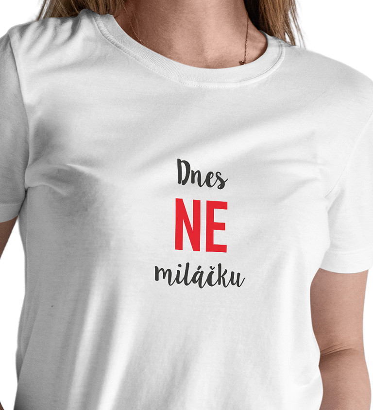 Dámské tričko bílé Dnes ne miláčku XS