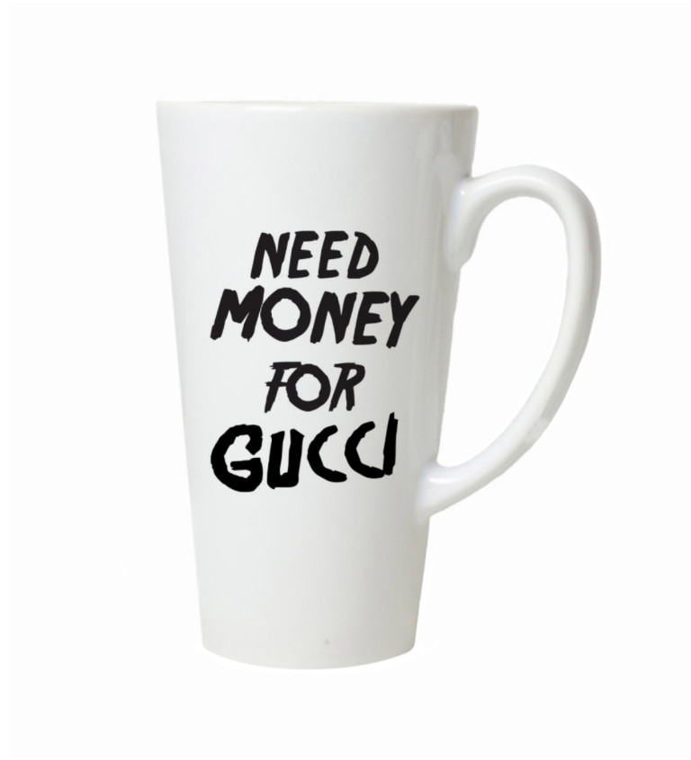 Latte hrnek Need money for Gucci