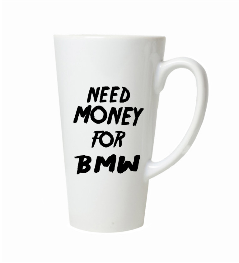 Latte hrnek Need money for BMW