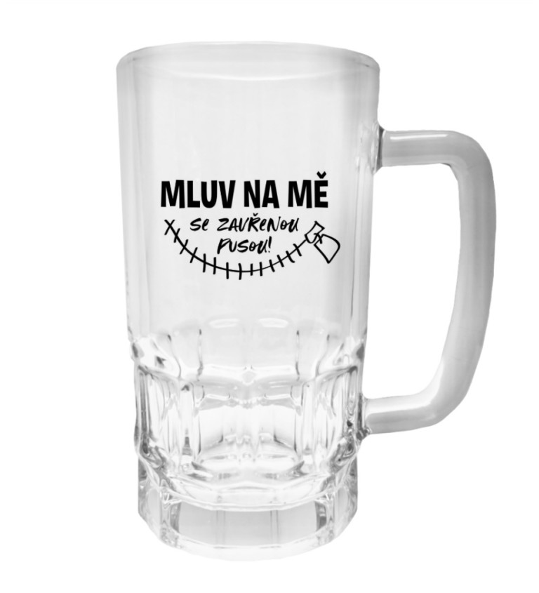 Půllitr s potiskem - Mluv na mě se zavřenou pusou, 500 ml